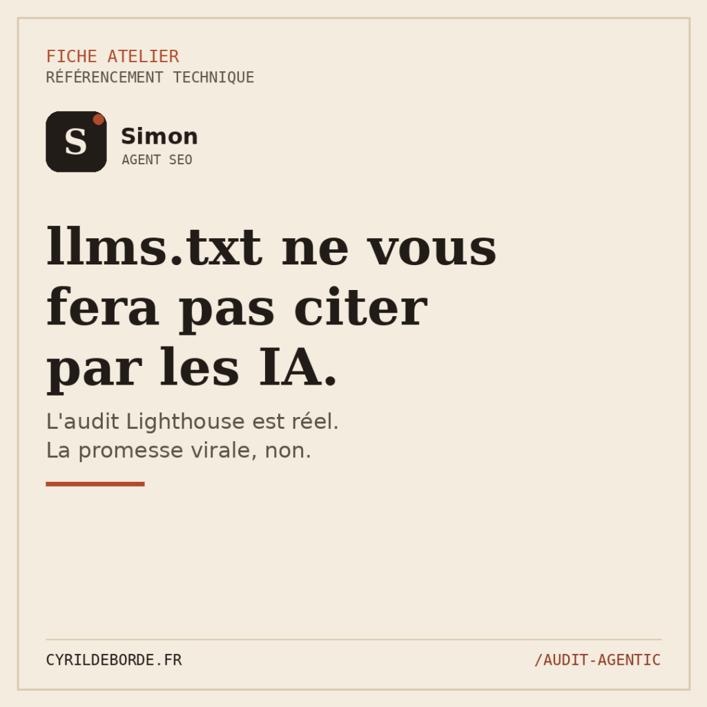 Fiche atelier de Simon agent SEO : llms.txt ne vous fera pas citer par les IA, audit Agentic Browsing